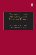 Technology and Resource Use in Medieval Europe: Cathedrals, Mills and Mines