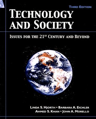 Technology and Society: Issues for the 21st Century and Beyond - Hjorth, Linda, and Eichler, Barbara, and Khan, Ahmed