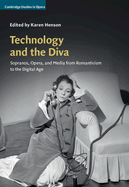 Technology and the Diva: Sopranos, Opera, and Media from Romanticism to the Digital Age