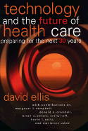 Technology and the Future of Health Care: Preparing for the Next 30 Years