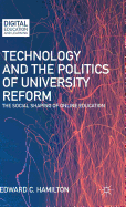 Technology and the Politics of University Reform: The Social Shaping of Online Education