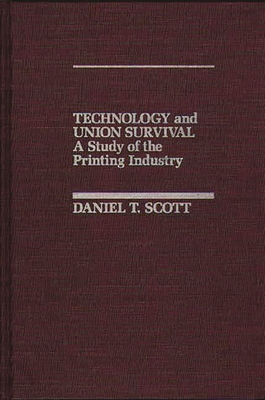 Technology and Union Survival: A Study of the Printing Industry - Unknown