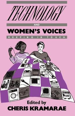 Technology and Women's Voices: Keeping in Touch - Kramarae, Cheris (Editor)