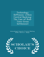 Technology Diffusion Within Central Banking: The Case of Real-Time Gross Settlement - Scholar's Choice Edition