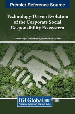 Technology-Driven Evolution of the Corporate Social Responsibility Ecosystem - Singh, Kuldeep (Editor), and Yadav, Jitendra (Editor), and Abraham, Rebecca (Editor)