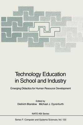 Technology Education in School and Industry: Emerging Didactics for Human Resource Development - Blandow, Dietrich (Editor), and Dyrenfurth, Michael J (Editor)