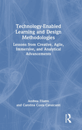 Technology-Enabled Learning and Design Methodologies: Lessons from Creative, Agile, Immersive, and Analytical Advancements