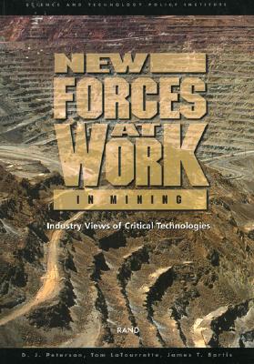 Technology Forces at Work in Mining: Industry Views of Critical Technologies - Peterson, D.J., and LaTourette, Tom, and Bartis, James