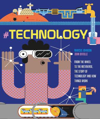 #TECHNOLOGY: From the Wheel to the Metaverse, The Story of Technology and How Things Work - Johnson, Marcus