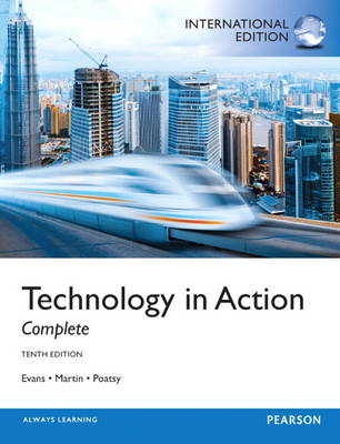 Technology In Action, Complete: International Edition - Evans, Alan, and Martin, Kendall, and Poatsy, Mary Anne