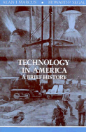 Technology in America: A Brief History - Marcus, Aian I, Professor, and Segal, Howard P