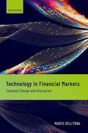 Technology in Financial Markets: Complex Change and Disruption