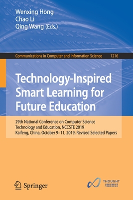 Technology-Inspired Smart Learning for Future Education: 29th National Conference on Computer Science Technology and Education, NCCSTE 2019, Kaifeng, China, October 9-11, 2019, Revised Selected Papers - Hong, Wenxing (Editor), and Li, Chao (Editor), and Wang, Qing (Editor)