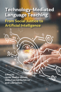 Technology-Mediated Language Teaching: From Social Justice to Artificial Intelligence