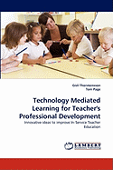 Technology Mediated Learning for Teacher's Professional Development