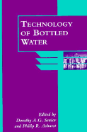 Technology of Bottled Water - Senior, Dorothy A G (Editor), and Ashurst, Philip R (Editor)