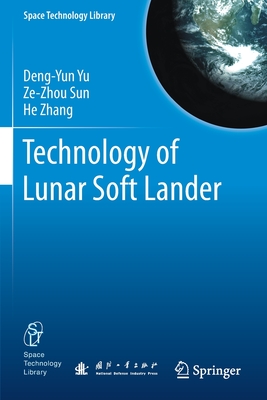 Technology of Lunar Soft Lander - Yu, Deng-Yun, and Sun, Ze-Zhou, and Zhang, He