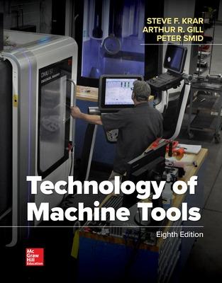 Technology of Machine Tools - Krar, Stephen F, and Gill, Arthur, and Smid, Peter