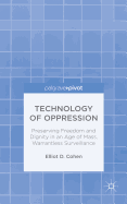 Technology of Oppression: Preserving Freedom and Dignity in an Age of Mass, Warrantless Surveillance