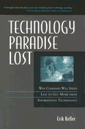 Technology Paradise Lost: Why Companies Must Spend Less to Get More from Information Technology