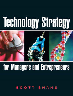 Technology Strategy for Managers and Entrepreneurs - Shane, Scott