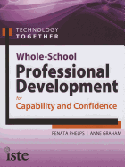 Technology Together: Whole-School Professional Development for Capability and Confidence