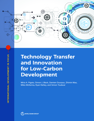 Technology Transfer and Innovation for Low-Carbon Development - Pigato, Miria, and Black, Simon, and Dussaux, Damien