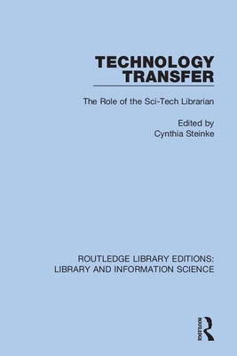 Technology Transfer: The Role of the Sci-Tech Librarian - Steinke, Cynthia (Editor)