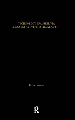 Technology Transfer Via University-Industry Relations: The Case of the Foreign High Technology Electronic Industry in Mexico's Silicon Valley - Vargas, Maria Isabel Rivera