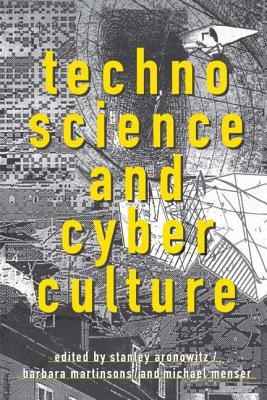 Technoscience and Cyberculture - Aronowitz, Stanley (Editor)