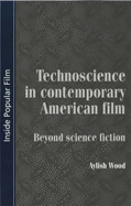 Technoscience in Contemporary American Film: Beyond Science Fiction