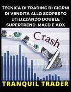 Tecnica Di Trading Di Giorni Di Vendita Allo Scoperto Utilizzando Double Supertrend, Macd E Adx