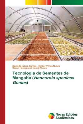 Tecnologia de Sementes de Mangaba (Hancornia speciosa Gomes) - Barros, Daniella Incio, and Nunes, Helber V?ras, and Di Napoli Nunes, Bruno Henrique