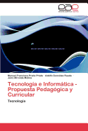Tecnologia E Informatica - Propuesta Pedagogica y Curricular