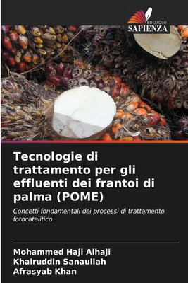 Tecnologie di trattamento per gli effluenti dei frantoi di palma (POME) - Alhaji, Mohammed Haji, and Sanaullah, Khairuddin, and Khan, Afrasyab