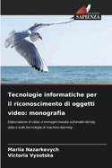 Tecnologie informatiche per il riconoscimento di oggetti video: monografia