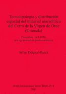 Tecnotipologia y distribucion espacial del material macrolitico del Cerro de la Virgen de Orce (Granada) Campanas 1963-1970: Campanas 1963-1970: una aproximacion paleoeconomica