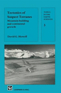 Tectonics of Suspect Terranes: Mountain Building and Continental Growth