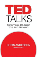 TED Talks: The official TED guide to public speaking: Tips and tricks for giving unforgettable speeches and presentations