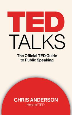 TED Talks: The Official TED Guide to Public Speaking - Anderson, Chris (Read by), and Rielly, Tom (Read by), and Stoetzel, Kelly (Read by)