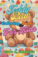 Teddy Bear Coloring Book: 25 shades of Teddy Bear For Kids below age 9