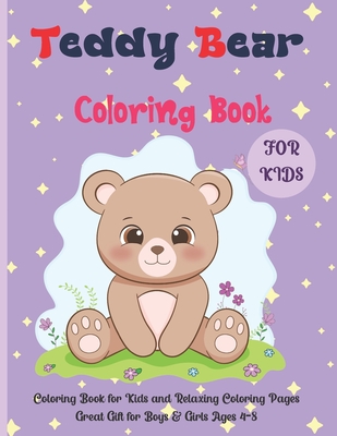 Teddy Bear Coloring Book For Kids: Coloring Book for Kids and Relaxing Coloring Pages Great Gift for Boys & Girls Ages 4-8 - Steele, Elli