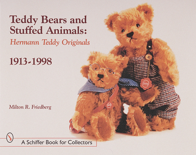 Teddy Bears and Stuffed Animals: Hermann Teddy Originals(r), 1913-1998 - Friedberg, Milton R