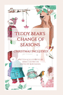 Teddy Bear's change of seasons: Christmas included!