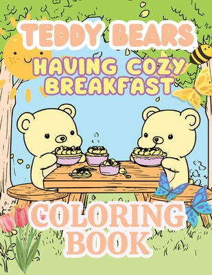 Teddy Bears Having Cozy Breakfast: Adorable Honey Bears Hygge Coloring Book - Gold, Lucy