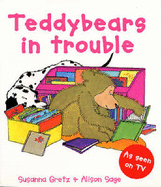 Teddybears in Trouble - Gretz, Susanna, and Sage, Alison