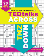 Tedtalks Across, Tmz Down: 90 Brain Boggling Crosswords for Today's Cultural Connoisseurs