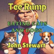 Tee Rump: Eating Cats and Dogs: A funny, adventurous, and silly story that will make you laugh!