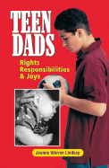 Teen Dads: Rights, Responsibilities and Joys
