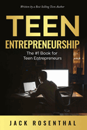 Teen Entrepreneurship: The #1 Book for Teenage Entrepreneurs